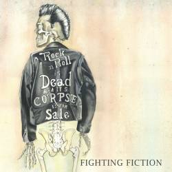 Fighting Fiction : Rock 'n' Roll Is Dead and It's Corpse Is for Sale